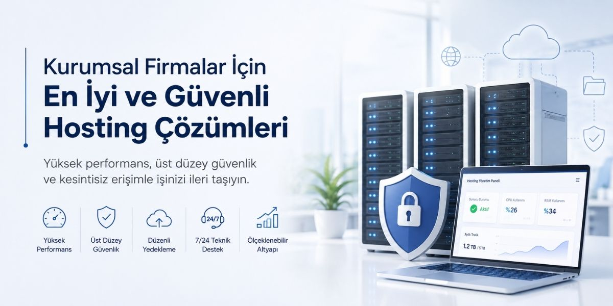 Kurumsal Firmalar İçin En İyi ve Güvenli Hosting Çözümleri