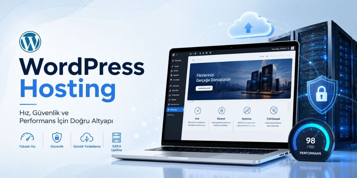 WordPress Hosting Nedir? Avantajları, Farkları ve Doğru Hosting Seçimi
