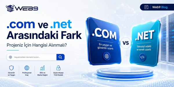 .com ve .net Arasındaki Fark Nedir? Projeniz İçin Hangisi Alınmalı?