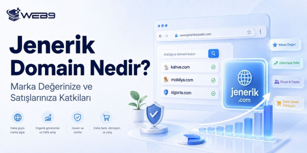 Jenerik Domain Nedir? Marka Değerinize ve Satışlarınıza Katkıları