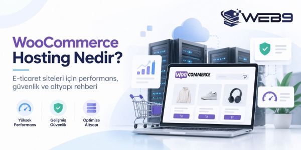 WooCommerce Hosting Nedir? E-Ticaret Siteleri İçin Detaylı Rehber